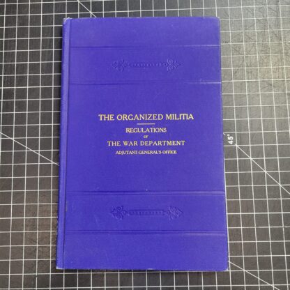 The Organized Militia - Regulations of The War Department Adjutant-General's Office 1908