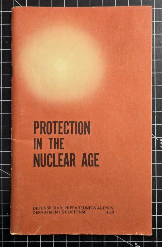 Protection in the Nuclear Age is an official 1977 publication from the Defense Civil Preparedness Agency